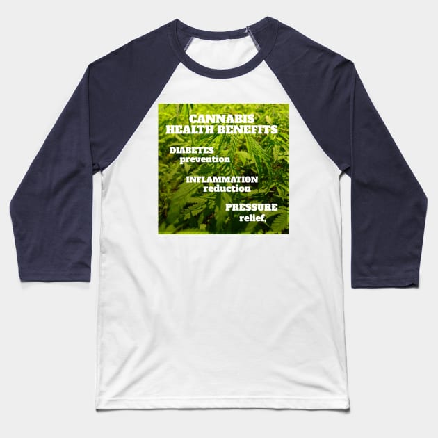 Cannabis health benefits: diabetes prevention, inflammation reduction, pressure relief Baseball T-Shirt by Zipora